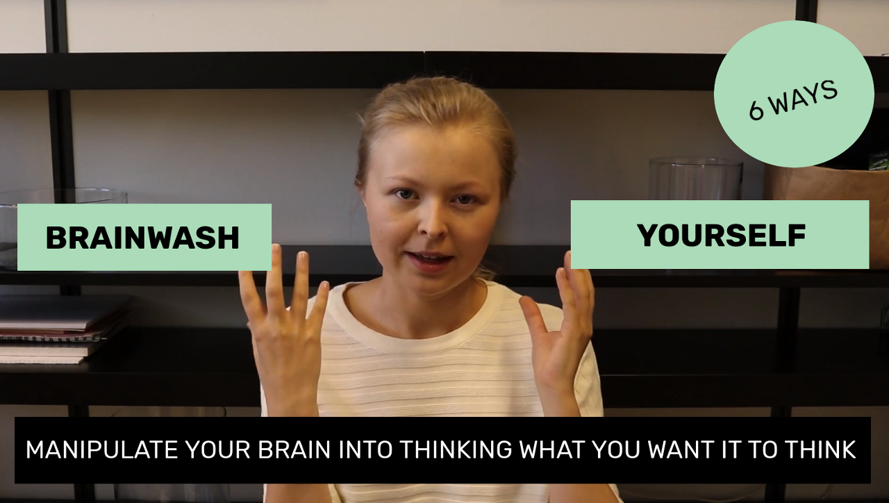 6 Ways to Brainwash Yourself
